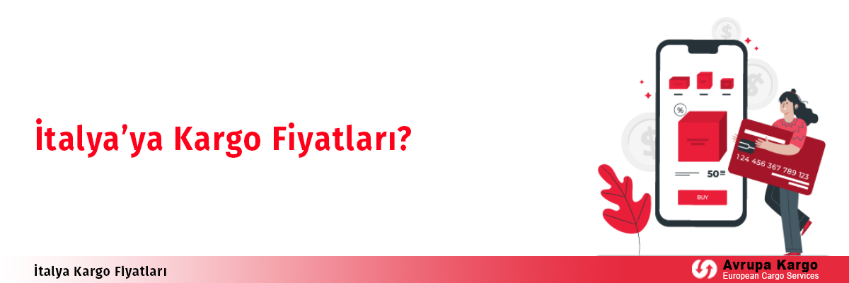 İtalya'ya Kargo Fiyatları?