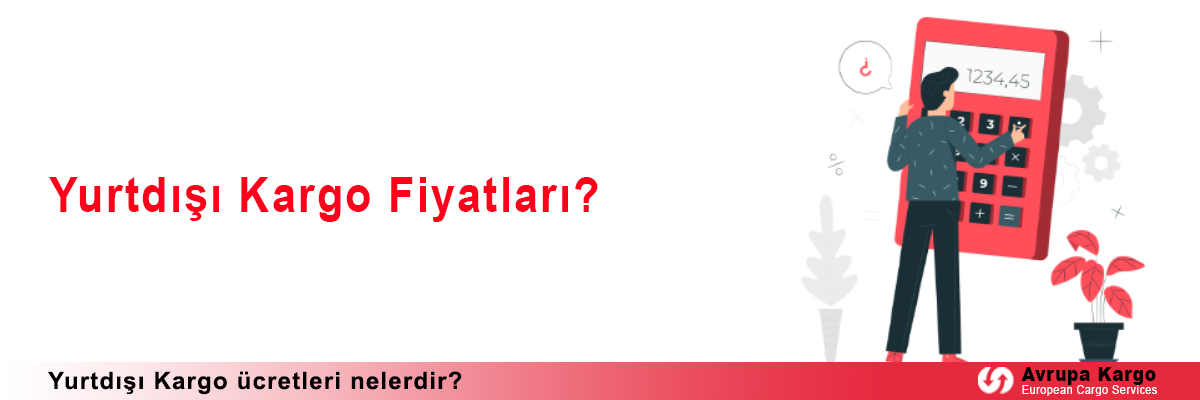 Yurtdışı Kargo Fiyatları?